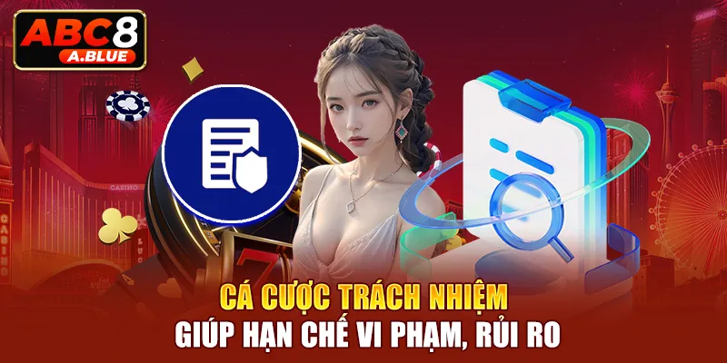 Cá cược trách nhiệm giúp hạn chế vi phạm, rủi ro