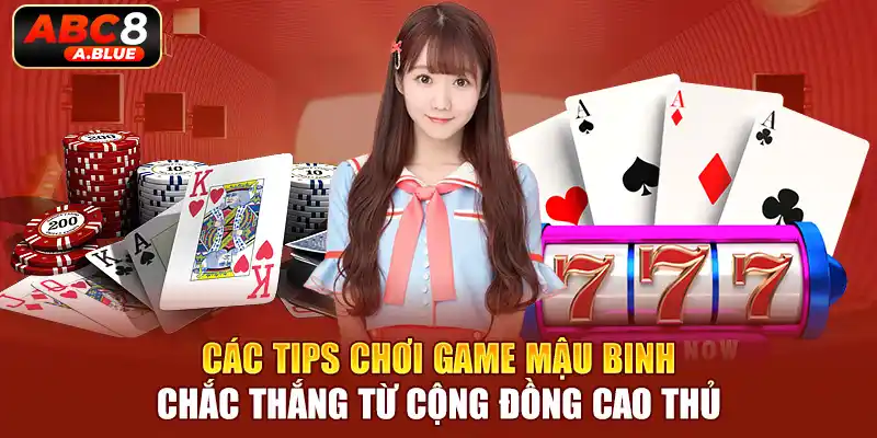 Các tips chơi game mậu binh chắc thắng từ cộng đồng cao thủ