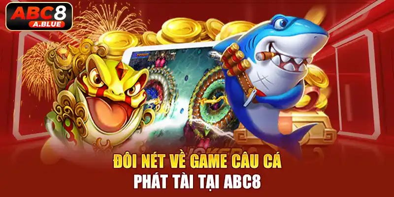 Khám phá giao diện game Câu Cá Phát Tài độc đáo