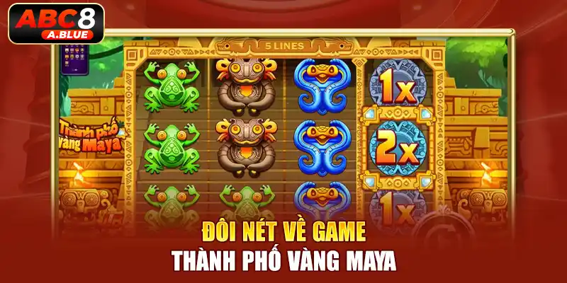 đôi nét về game thành phố vàng Maya