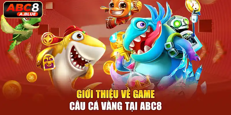 Tìm hiểu game câu cá vàng với nhiều tính năng nổi bật