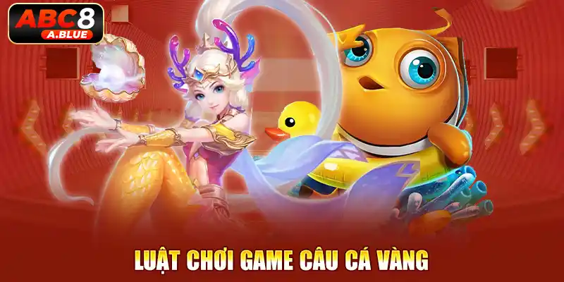 Nắm rõ quy tắc trong game câu cá vàng