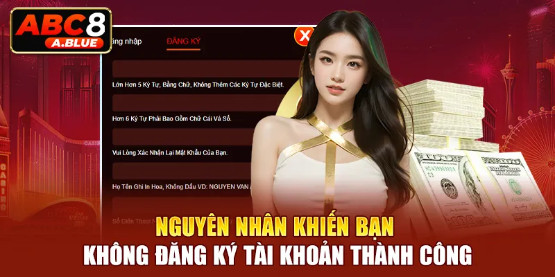 Nguyên nhân khiến bạn không đăng ký tài khoản thành công