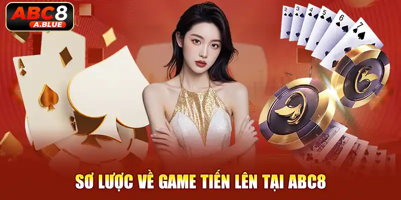 Tổng quát về game tiến lên huyền thoại