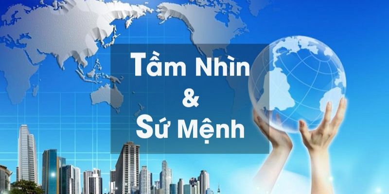 Tầm nhìn và sứ mệnh hướng đến sự phát triển bền vững