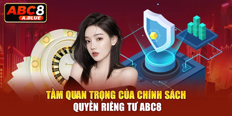 Sự an toàn của dữ liệu khách hàng ABC8 là ưu tiên hàng đầu