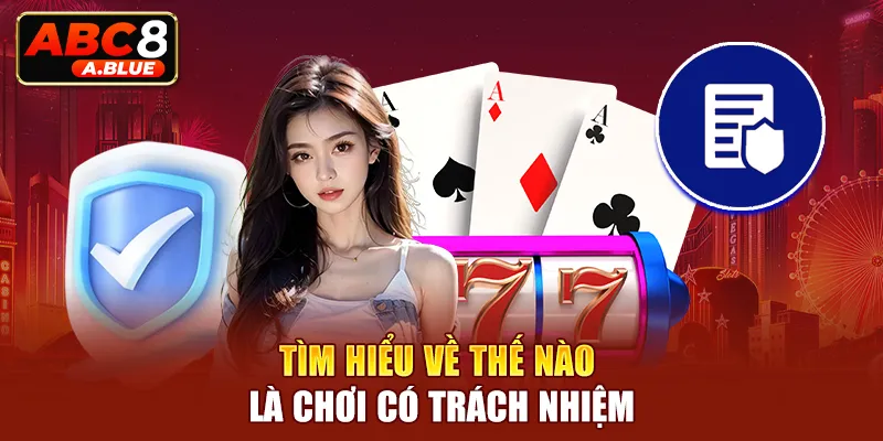 Tìm hiểu về thế nào là chơi có trách nhiệm